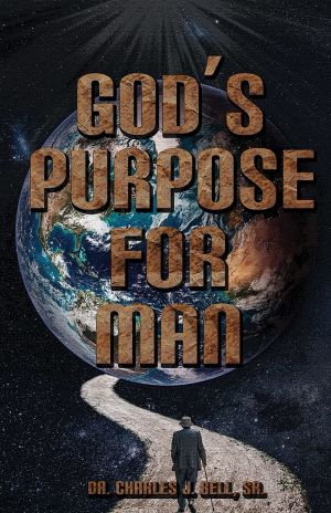 God's Purpose for Man by Charles Bell